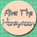 After the <b>Honeymoon</b>